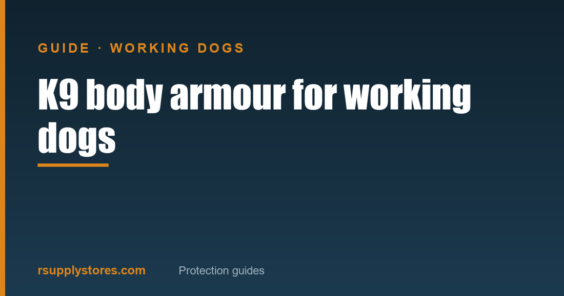 K9 body armour for working dogs — R Supply Store guide