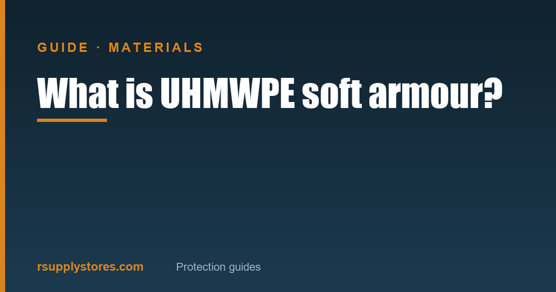 What is UHMWPE soft body armour — R Supply Store guide